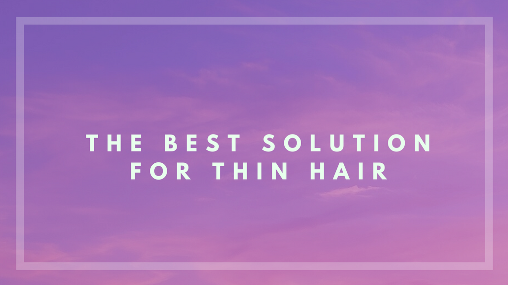 The Best Solution for Thin Hair